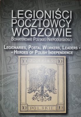 Legioniści, pocztowcy, wodzowie - Bohaterowie Pol
