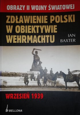 Zdławienie Polski w obiektywie Wehrmachtu