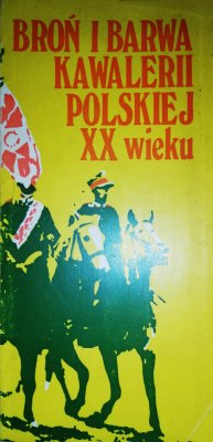 Broń i barwa kawalerii polskiej XX wieku