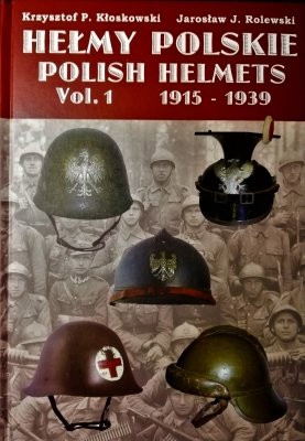 Hełmy Polskie Polish Helmets Vol.1 1915-1939