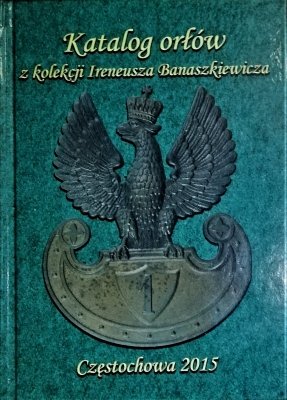 Katalog orłów z kolekcji Ireneusza Banaszkiewicz