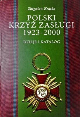 Polski Krzyż Zasługi 1923-2000 dzieje i katalog