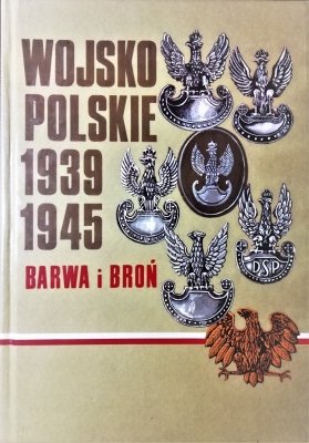 Wojsko Polskie 1939-1945 barwa i broń -wydanie II
