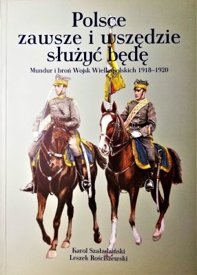 Polsce zawsze i wszędzie służyć będę