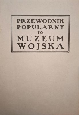 Przewodnik popularny po Muzeum Wojska