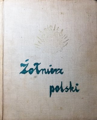 Żołnierz polski - ubiór, ubrojenie i oporządze
