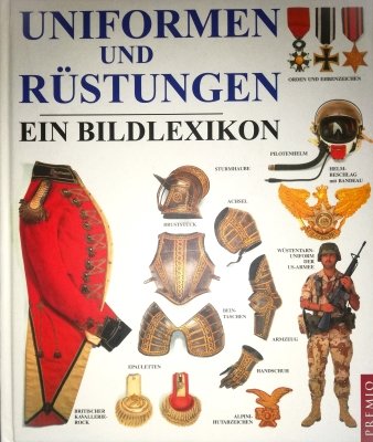 Uniformen und Rüstungen: Ein Bildlexikon
